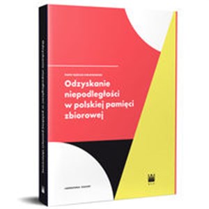 Obrazek Odzyskanie Niepodległości w polskiej pamięci zbiorowej