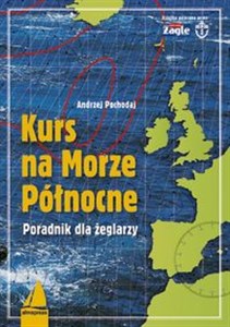 Obrazek Kurs na Morze Północne i północno-wschodni Atlantyk Poradnik dla żeglarzy