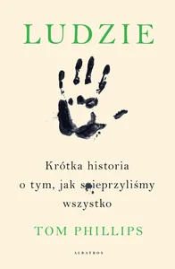 Obrazek Ludzie Krótka historia o tym, jak spieprzyliśmy wszystko