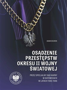 Bild von Osądzenie przestępstw okresu II wojny światowej przez Specjalny Sąd Karny w Katowicach w latach 1945