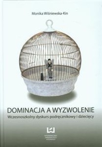 Obrazek Dominacja a wyzwolenie Wczesnoszkolny dyskurs podręcznikowy i dziecięcy