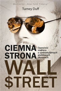 Bild von Ciemna strona Wall Street Opowieść tradera o spektakularnych giełdowych ekscesach