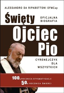 Obrazek Święty Ojciec Pio Cyrenejczyk dla wszystkich Oficjalna biografia