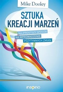 Bild von Sztuka kreacji marzeń Najprostszy sposób na wprowadzenie pozytywnych zmian