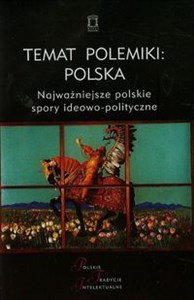Obrazek Temat polemiki Polska Tom 17 Najważniejsze polskie spory ideowo-polityczne