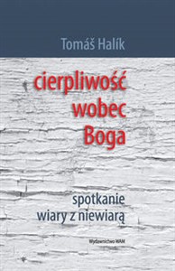 Obrazek Cierpliwość wobec Boga Spotkanie wiary z niewiarą