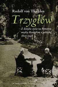 Obrazek Trzygłów Z dziejów życia na Pomorzu między Kościołem a polityką 1807-1948