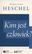 Polska książka : Kim jest c... - Abraham Joshua Heschel