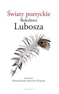 Obrazek Światy poetyckie Bolesława Lubosza