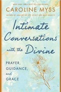 Bild von Intimate Conversations with the Divine: Prayer, Guidance, and Grace