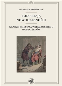 Bild von Pod presją nowoczesności. Władze Księstwa Warszawskiego wobec Żydów