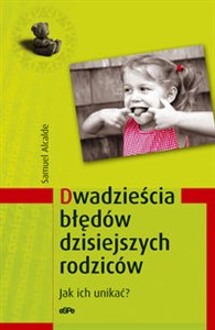 Bild von Dwadzieścia błędów dzisiejszych rodziców Jak ich unikać?