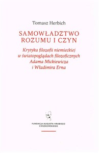Bild von Samowładztwo rozumu i czyn Krytyka filozofii niemieckiej w światopoglądach filozoficznych Adama Mickiewicza i Władimira Erna