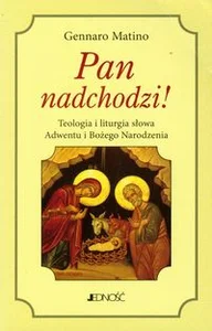 Obrazek Pan nadchodzi Teologia i liturgia słowa Adwentu i Bożego Narodzenia