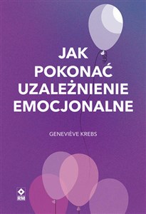 Obrazek Jak pokonać uzależnienie emocjonalne