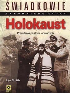 Obrazek Holokaust Świadkowie Zapomniane głosy Prawdziwe historie ocalonych
