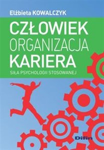 Obrazek Człowiek, kariera, organizacja Siła psychologii stosowanej