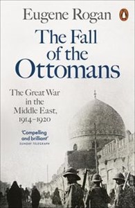 Obrazek The Fall of the Ottomans The Great War in the Middle East, 1914-1920