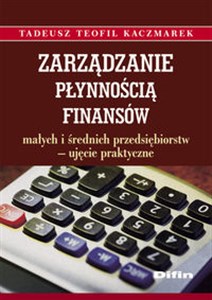 Obrazek Zarządzanie płynnością finansów małych i średnich przedsiębiorstw - ujęcie praktyczne