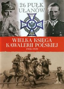Bild von Wielka Księga Kawalerii Polskiej 1918-1939 Tom 29 26 Pułk Ułanów Wielkopolskich im. Hetmana Jana Karola Chodkiewicza