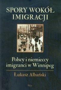 Bild von Spory wokół imigracji Polscy i niemieccy imigranci w Winnipeg