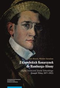 Bild von Z kaszubskich Konarzynek do Hamburga-Altony. Życie i twórczość Józefa Tyborskiego (Joseph Tibor, 187
