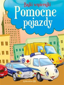 Obrazek Bajki wspierajki. Pomocne pojazdy