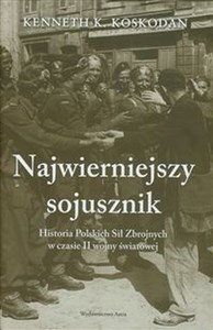 Obrazek Najwierniejszy sojusznik Historia Polskich Sił Zbrojnych w czasie II wojny światowej