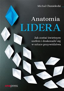 Bild von Anatomia lidera. Jak zostać świetnym szefem i doskonalić się w sztuce przywództwa