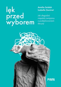 Obrazek Lęk przed wyborem Jak złagodzić niepokój związany z podejmowaniem decyzji
