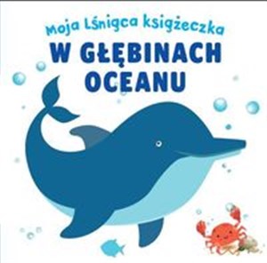 Obrazek Moja lśniąca książeczka W głębinach oceanu