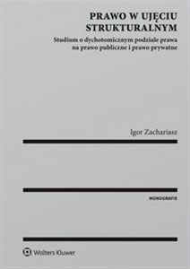 Bild von Prawo w ujęciu strukturalnym Studium o dychotomicznym podziale prawa na prawo publiczne i prawo prywatne
