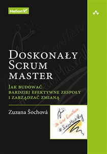 Bild von Doskonały Scrum master Jak budować bardziej efektywne zespoły i zarządzać zmianą