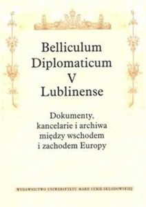 Bild von Belliculum Diplomaticum V Lublinense Dokumenty kancelarie i archiwa między wschodem i zachodem Europy