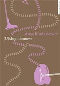 Książka : (U)sługi d... - Anna Kordasiewicz