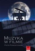Polska książka : Muzyka w f... - Piotr Pomostowski