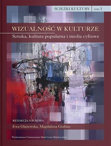 Obrazek Wizualność w kulturze Tom 1 Sztuka, kultura popularna i media cyfrowe