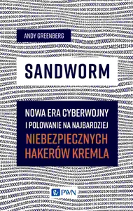 Obrazek Sandworm Nowa era cyberwojny i polowanie na najbardziej niebezpiecznych hakerów Kremla