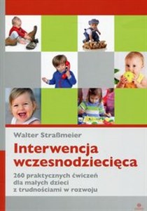Bild von Interwencja wczesnodziecięca 260 praktycznych ćwiczeń dla małych dzieci z trudnościami w rozwoju