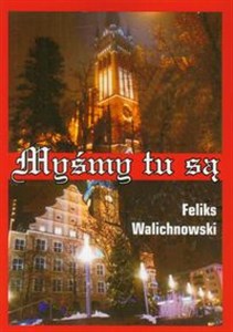 Obrazek Myśmy tu są Socjologiczne rozważania o 70-leciu mazurskich pionierów