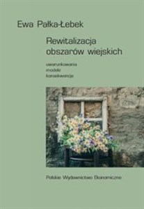 Obrazek Rewitalizacja obszarów wiejskich Uwarunkowania, modele, konsekwencje