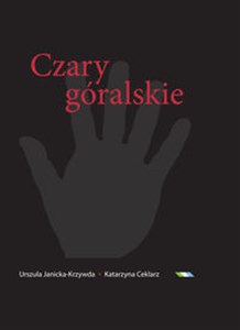Bild von Czary góralskie Słownik magii Podtatrza i okolic