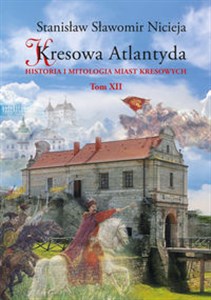 Bild von Kresowa Atlantyda Tom XII Historia i mitologia miast kresowych