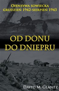 Obrazek Od Donu do Dniepru Ofensywa sowiecka grudzień 1942-sierpień 1943