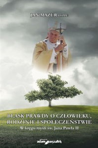Obrazek Blask prawdy o człowieku, rodzinie i społeczeństwie W kręgu myśli św. Jana Pawła II