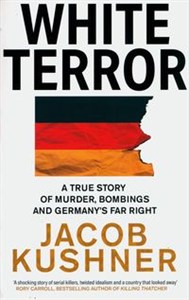 Bild von White Terror A True Story of Murder, Bombings and Germany’s Far Right