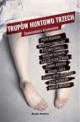 Zobacz : Trupów hur... - Piotr Bojarski, Bohdan Głębocki, Ryszard Ćwirlej, Olga Rutnicka, Gaja Grzegorzewska, Joanna Jodełka