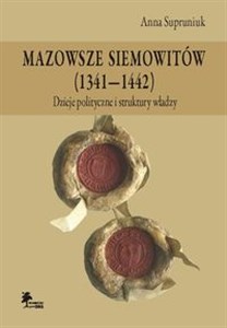 Bild von Mazowsze Siemowitów (1341-1442) Dzieje polityczne i struktury władzy