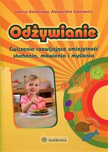 Obrazek Odżywianie Ćwiczenia rozwijające umiejętność słuchania, mówienia i myślenia