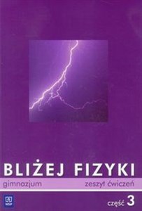 Obrazek Bliżej fizyki 3 Zeszyt ćwiczeń Gimnazjum